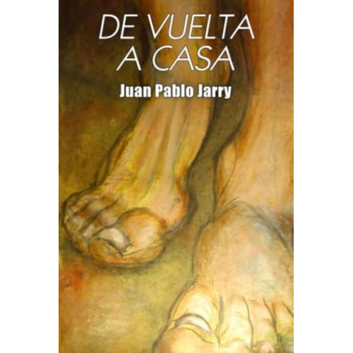 De Vuelta A Casa (spanish Edition), De Jarry Garay, Juan  Pablo. Editorial Oem, Tapa Blanda En Español