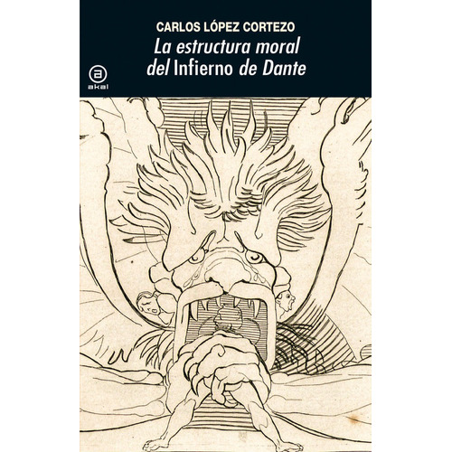 La Estructura Moral Del Infierno De Dante, De Carlos Lopez Cortezo. Editorial Ediciones Akal, Tapa Blanda En Español