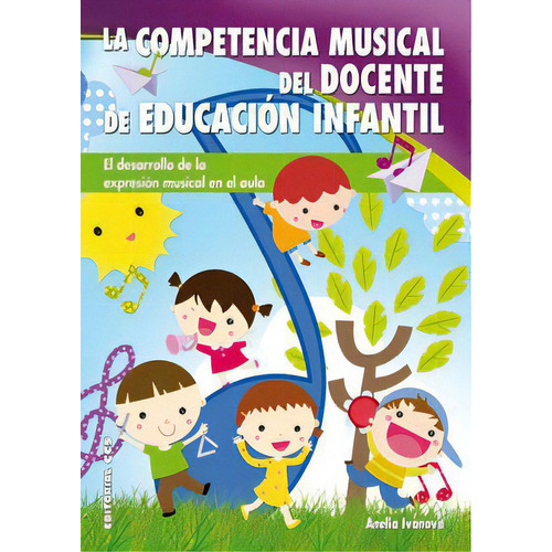 La Competencia Musical Del Docente De Educaciãâ³n Infantil, De Ivanova Iotova, Anelia. Editorial Editorial Ccs, Tapa Blanda En Español