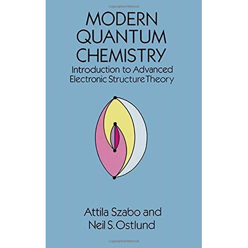 Modern Quantum Chemistry: Introduction To Advanced Electronic Structure Theory, De Attila Szabo. Editorial Dover Publications, Tapa Blanda En Inglés, 1996