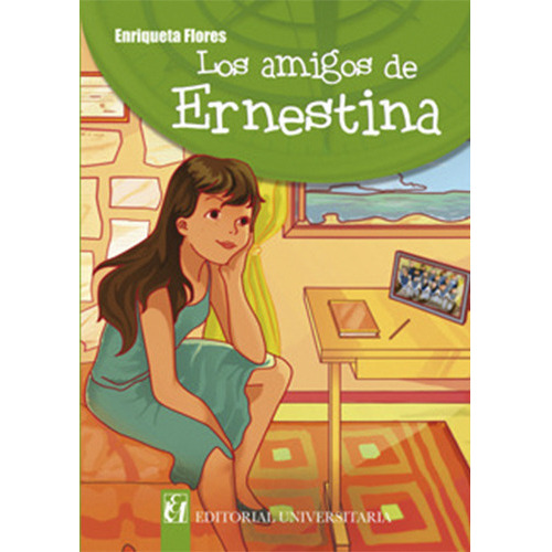 Los Amigos De Ernestina, De Flores, Enriqueta. Editorial Universitaria, Tapa Blanda En Español