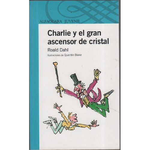 Charlie Y El Gran Ascensor De Cristal - Loqueleo Azul