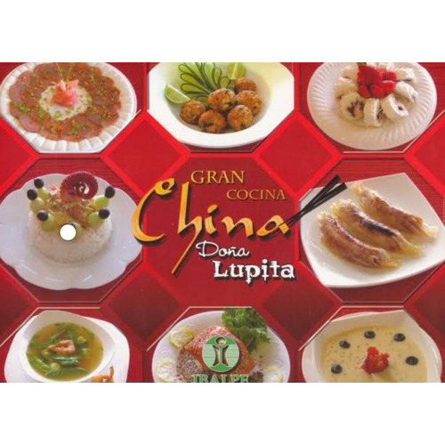 Gran Cocina China Doña Lupita, De Domingo Torres Garcia., Vol. 1. Editorial Ibalpe, Tapa Dura En Español, 2020