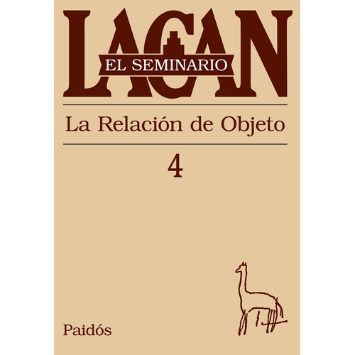 Seminario, Libro 4. Lacan, J.: La relación de objeto, de Lacan, Jacques. Serie El Seminario de Jacques Lacan Editorial Paidos México, tapa blanda en español, 2015
