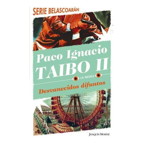 Desvanecidos Difuntos - Serie Belascoarán 8, De Paco Ignacio Taibo Ii., Vol. No. Editorial Joaquin Mortiz, Tapa Blanda En Español, 1