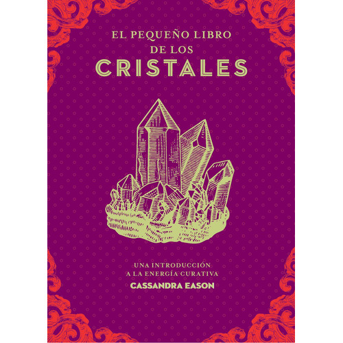 El Pequeño Libro de los Cristales: Una Introducción A La Energía Curativa, de Cassandra Eason., vol. 1. Editorial Edaf, tapa blanda, edición 1 en español, 2023