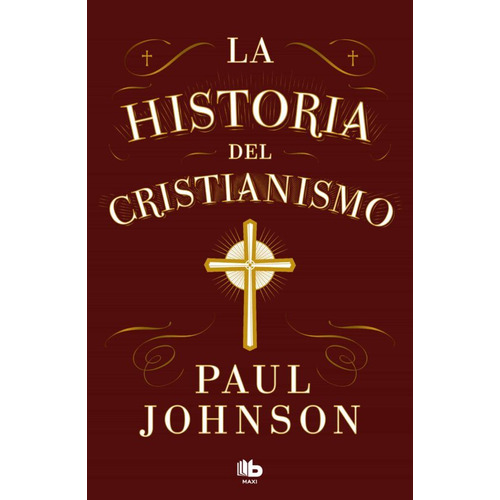 La historia del cristianismo, de Paul Johnson. Serie 8413147673, vol. 1. Editorial Penguin Random House, tapa blanda, edición 2023 en español, 2023