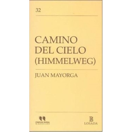 Camino Del Cielo (complejo Teatral Bs.as.) - Juan Mayorga, De Mayorga, Juan. Editorial Losada, Tapa Blanda En Español