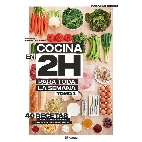 Cocina en 2 horas para toda la semana, de Pessin, Caroline. Serie Cocina Editorial Planeta México, tapa blanda en español, 2023