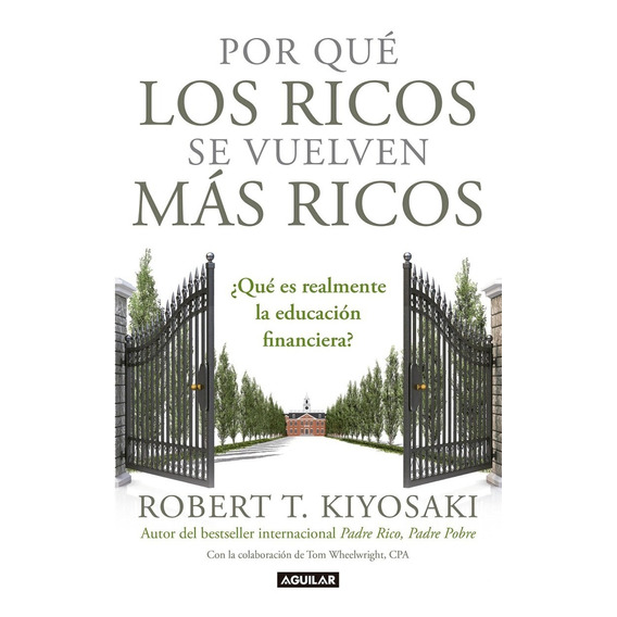 Por Que Los Ricos Se Vuelven Mas Ricos - Kiyosaki, Robert...