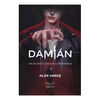 Libro Fisico Damián Un Secreto Oscuro Y Perverso Alex Mirez