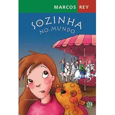 Livro Sozinha no mundo, de Rey, Marcos. Editorial Global Editora, tapa mole, en português (2005)