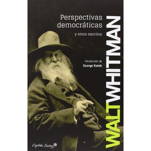 Perspectivas Democráticas Y Otros Escritos - Whitman, Walt