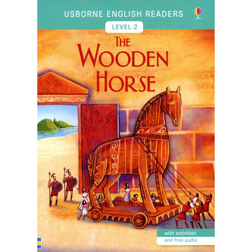 WOODEN HORSE,THE - Usborne English Readers Level 2, de MACKINNON, Mairi. Editorial USBORNE PUBLISHING en inglés, 2016