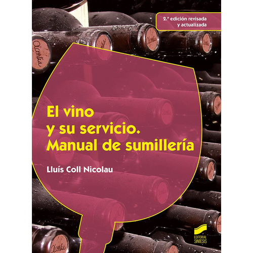El Vino Y Su Servicio Manual De Sumillería, De Coll Nicolau, Lluís. Editorial Sintesis, Edición 2015 En Español