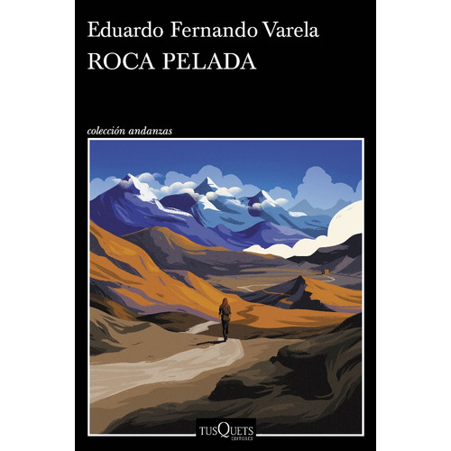 Roca Pelada, de Eduardo Fernando  Varela. Editorial Tusquets, tapa blanda, edición 1 en español