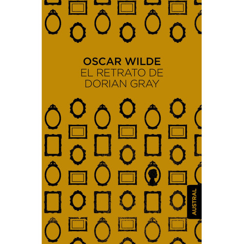 El Retrato De Dorian Gray, De Oscar Wilde., Vol. 1.0. Editorial Austral, Tapa Blanda En Español, 2023
