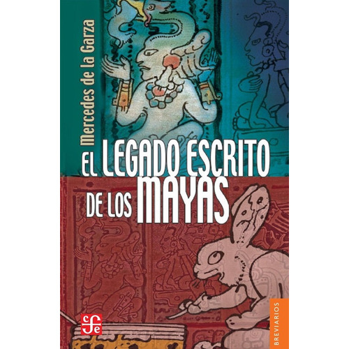 El Legado Escrito De Los Mayas - Garza Mercedes De La