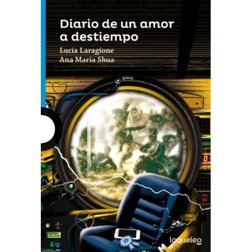 Diario De Un Amor A Destiempo - Loqueleo Azul, de Shua, Ana María. Editorial SANTILLANA, tapa blanda en español, 2016