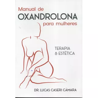 Livro - Manual De Oxandrolona Para Mulheres - Terapia & Estética  Dr. Lucas Caseri Câmara