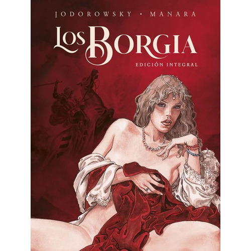 Los Borgia. Edición Integral. Nueva Edicion - Manara Jodorow