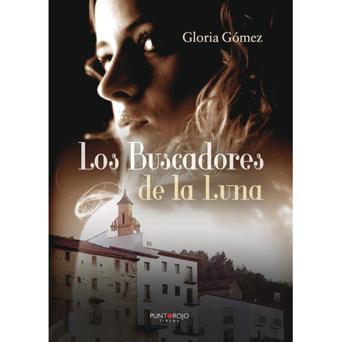 Los Buscadores De La Luna, De Gómez Corell , Gloria.., Vol. 1.0. Editorial Punto Rojo Libros S.l., Tapa Blanda, Edición 1.0 En Español, 2032