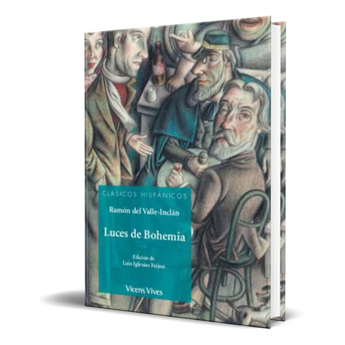 Luces De Bohemia, De Ramon Maria Del Valle Inclan. Editorial Vicens-vives, Tapa Blanda En Español, 2017