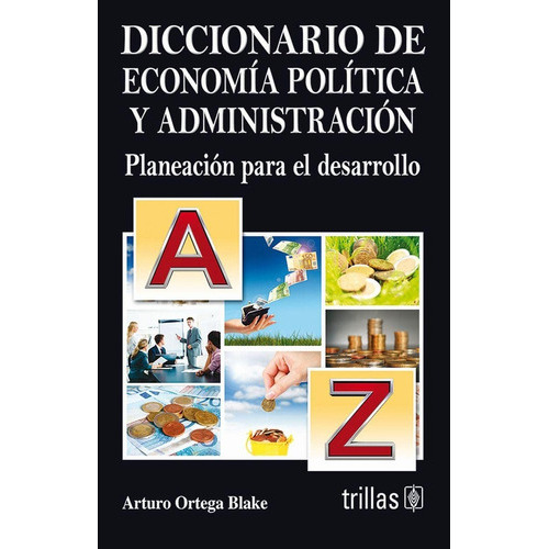 Diccionario De Economía Política Y Administración Planeación Para El Desarrollo, De Ortega Blake, Arturo., Vol. 2. Editorial Trillas, Tapa Blanda En Español, 1989