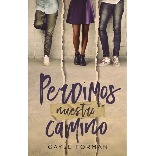 Perdimos Nuestro Camino, De Gayle Forman. Editorial Puck, Edición 1 En Español