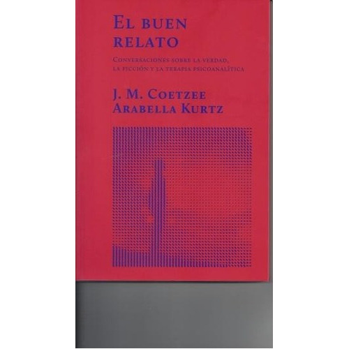 El Buen Relato - John M. Coetzee / Arabella Kurtz, De John M. Coetzee / Arabella Kurtz. Editorial El Hilo De Ariadna En Español
