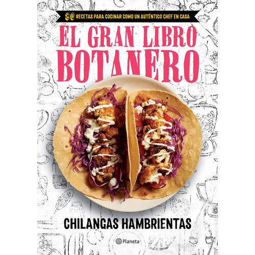 El gran libro botanero, de Chilangas hambrientas. Serie Cocina Editorial Planeta México, tapa blanda en español, 2018