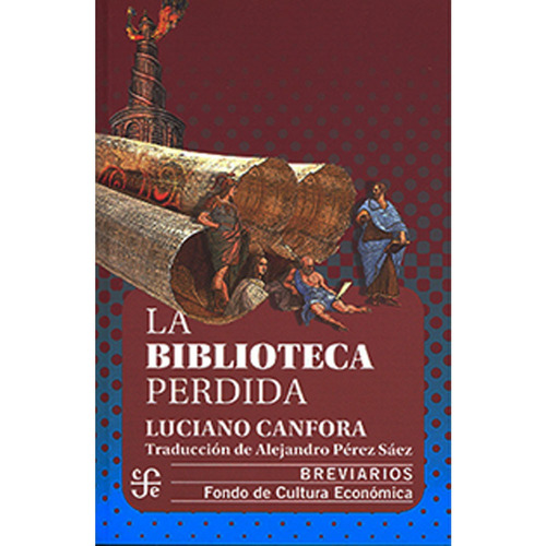 La Biblioteca Perdida: La Biblioteca Perdida, De Luciano Canfora. Editorial Fondo De Cultura Economica (fce), Tapa Blanda, Edición 1 En Español, 2022