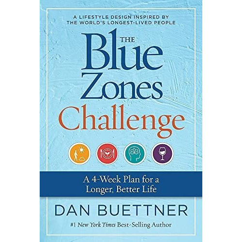 The Blue Zones Challenge A 4-week Plan For A Longer, Better, De Buettner,. Editorial National Geographic, Tapa Blanda En Inglés, 2021