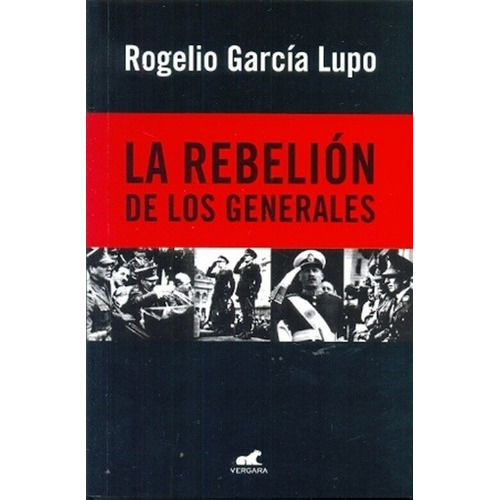 Rebelion De Los Generales, La - Rogelio Garcia Lupo