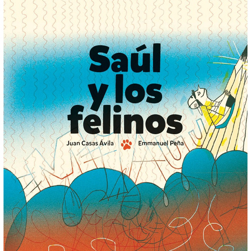 Saúl y los felinos, de Casas Ávila, Juan. Editorial Cayuco, tapa dura en español, 2019