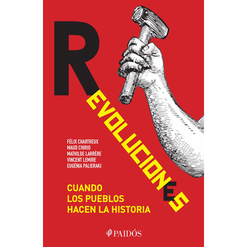 Revoluciones: Cuando los pueblos hacen la historia, de Chartreux, Félix. Serie Fuera de colección Editorial Paidos México, tapa blanda en español, 2019