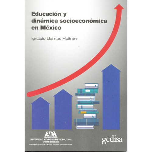 Educación y dinámica socioeconómica en México, de Llamas Huitrón, Ignacio. Serie Bip Editorial Gedisa en español, 2019