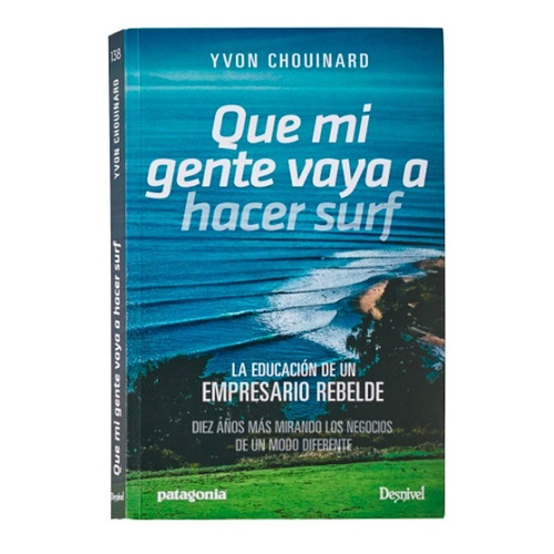 Libro - Que Mi Gente Vaya A Hacer Surf - Chouinard, Yvon