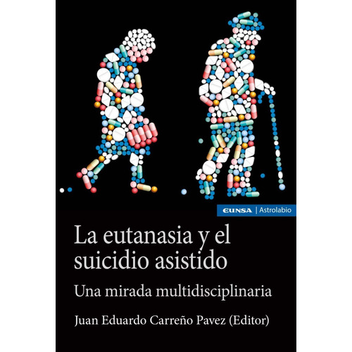 Eutanasia Y Suicidio Asistido: Una Mirada Multidisciplinaria