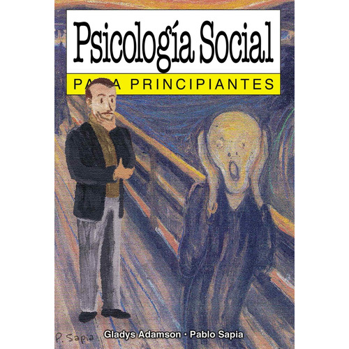 Psicologia Social Para Principiantes - Gladys Adamson - Pablo Sapia, de Adamson, Gladys. Editorial Longseller, tapa blanda en español, 2005