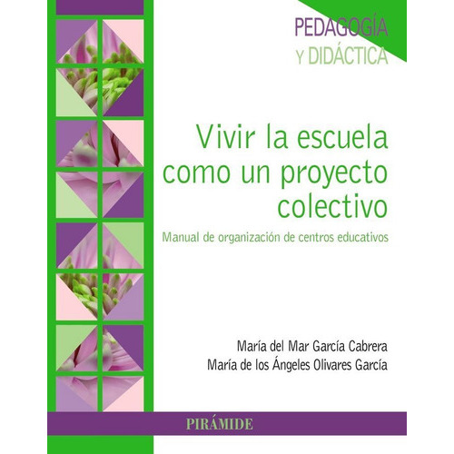 Vivir La Escuela Como Un Proyecto Colectivo, De García Cabrera, María Del Mar. Editorial Ediciones Pirámide, Tapa Blanda En Español