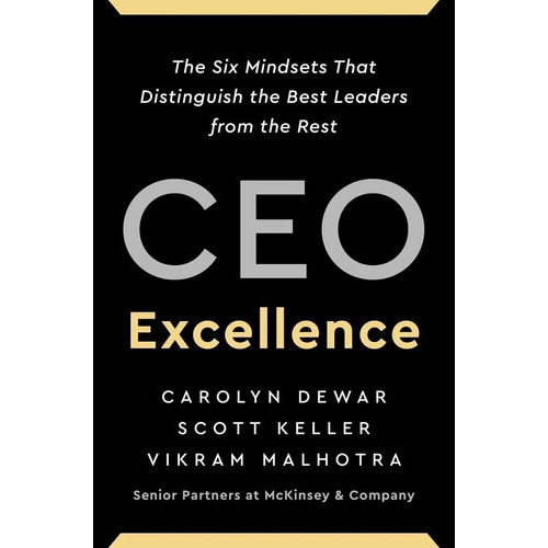 Ceo Excellence : The Six Mindsets That Distinguish The Best Leaders From The Rest, De Carolyn Dewar. Editorial Scribner Book Company, Tapa Dura En Inglés, 2022