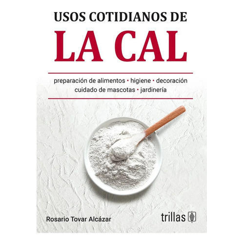 Usos Cotidianos De La Cal, De Tovar Alcazar, Rosario., Vol. 1. Editorial Trillas, Tapa Blanda En Español, 2019