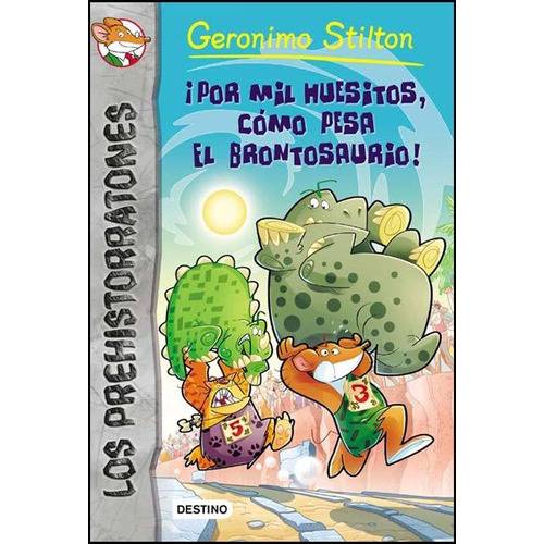 Por Mil Huesitos Como Pesa El Brontosaurio 6 Los Prehistorra, De Stilton, Geronimo. Editorial Destino, Tapa Encuadernación En Tapa Blanda O Rústica En Español