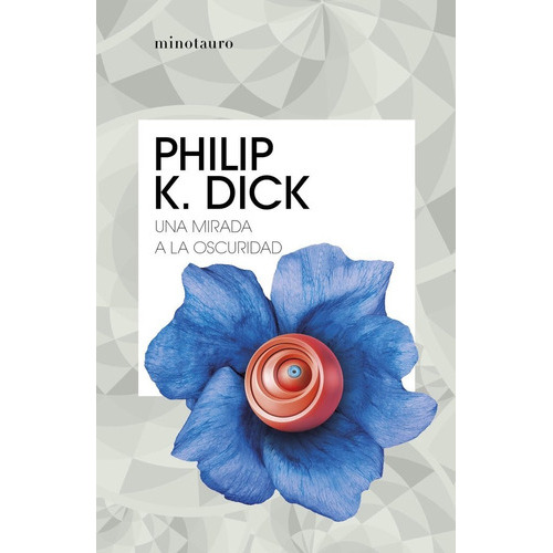 Una Mirada A La Oscuridad, De Philip K. Dick. Editorial Minotauro, Tapa Blanda En Español