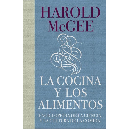 La Cocina Y Los Alimentos. Enciclopedia De La Ciencia Y La Cultura De La Comida. Harold Mcgee. Editorial Debate En Español. Tapa Dura