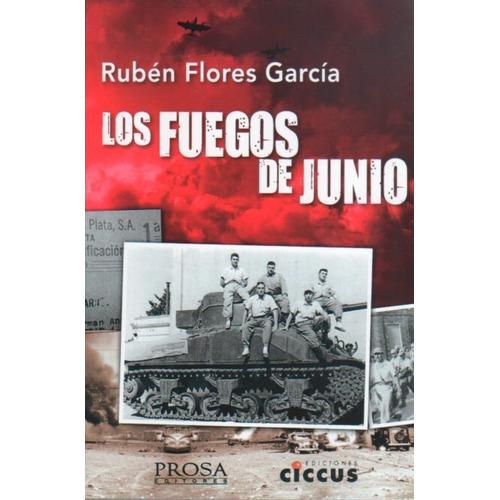 Los fuegos de junio, de Rubén Flores García., vol. 1. Editorial CICCUS, tapa blanda en español, 2017