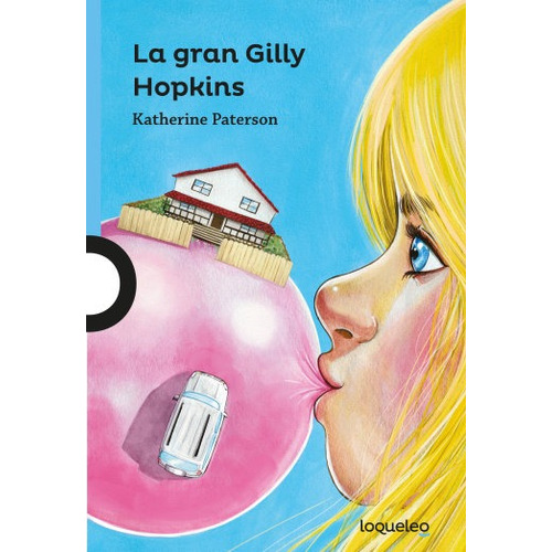 La Gran Gilly Hopkins - Loqueleo Azul, de Paterson, Katherine. Editorial SANTILLANA, tapa blanda en español, 2017