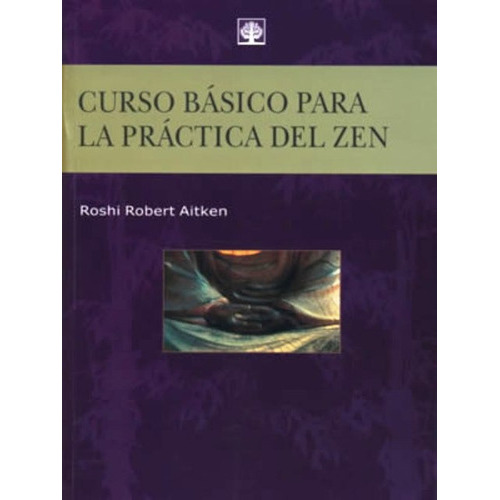 Curso Basico Para La Practica Del Zen, De Aitken Robert R.. Editorial Arbol Nuevo, Tapa Blanda En Español, 1900