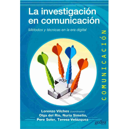 La investigación en comunicación: Métodos y técnicas en la era digital, de Vilches, Lorenzo. Serie Multimedia/Comunicación Editorial Gedisa en español, 2011